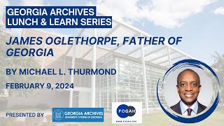 Lunch and Learn: "James Ogelthorpe, Father of Georgia" by Michael L. Thurmond