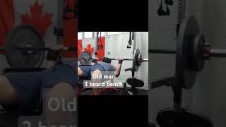 79kg/170lb 2 board bench @58 years old