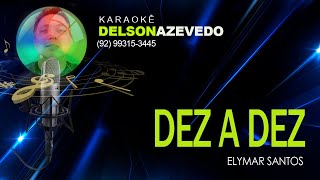 ELYMAR SANTOS  - DEZ A DEZ - KARAOKÊ