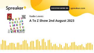 A To Z Show 2nd August 2023