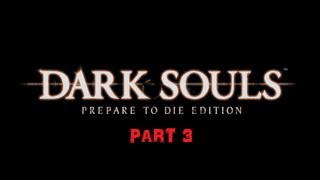 Dark Souls: Prepare to annoy the Dragon!! Part 3