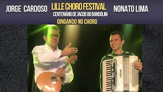 GINGANDO NO CHORO | JORGE CARDOSO | NONATO LIMA | LILLE CHORO FESTIVAL 2018