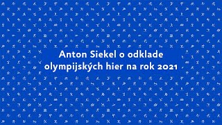 Anton Siekel o odklade Olympijských hier v Tokiu.