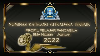 NOMINASI KATEGORI SUTRADARA TERBAIK | PROFIL PELAJAR PANCASILA | SMAN 1 JAWILAN 2022