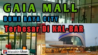 JALAN JALAN KE GAIA MALL ||  MALL TERBESAR DI KAL-BAR  @masakinuban