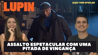 LUPIN - Netflix - Série Francesa|Parte 1- Analise sem e com spoiler e teorias #lupin