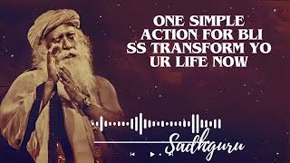 Yoga Practices Sadhguru- One Simple Action for Bliss Transform Your Life Now