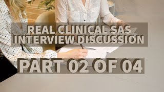 REAL CLINICAL SAS INTERVIEW DISCUSSION PART 02 OF 04