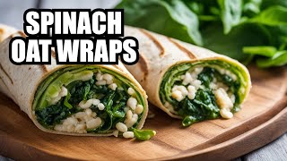 Transform Your Meals with Flavorful Oat and Spinach Wraps