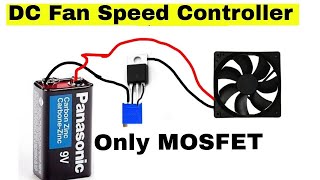 How To Make Speed Controller Of DC Fan Only With One MOSFET