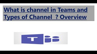 What is channel in Teams and  Types of Channel   Overview