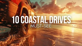 Top 10 Most Stunning Coastal Drives You NEED To See!