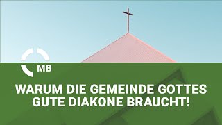 Warum die Gemeinde Gottes gute Diakone braucht! - Predigt von Pastor Heinrich Schneider