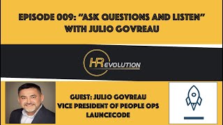 109: ASK QUESTIONS AND LISTEN WITH JULIO GOVREAU