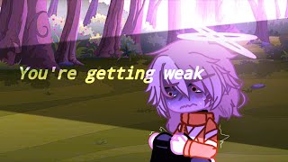 You're getting weak [Gacha Club]{Dream Smp}