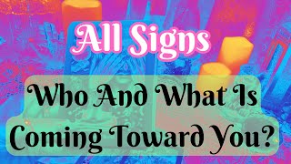 ALL SIGNS: "Who And What Is Coming Toward You?" June 17th - 23rd 💞