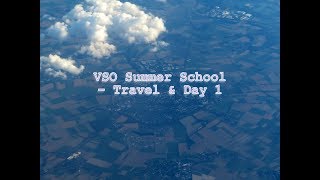 VSO Summer School 2019 - Travel & Day 1