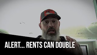 ALERT... Rents can double