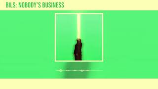 Bils - Nobody’s Business (Official Audio)