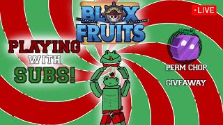 🔴BLOXFRUITS LIVE-STREAMING! «🎁PERM CHOP GIVEAWAY🎁» | PLAYING WITH SUBS🔴