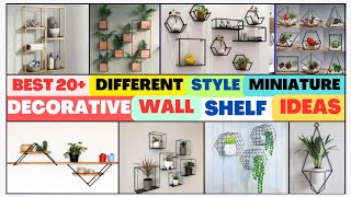 best 20+ different miniature decorative wall shelf set ideas | wall shelf ideas | modern decor ideas