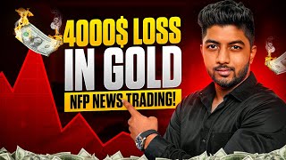 4000$ LOSS IN GOLD | NFP NEWS TRADING