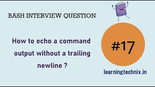 BASH Interview Question #17: How to echo a command output without a trailing newline ?