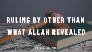 Ruling By Other Than What Allāh Revealed || Sh. ibn al-Uthaymeen  @SaajidLipham @KnowledgeNorth