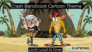 Crash Bandicoot Cartoon theme Lincoln Loud AI Cover