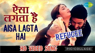 Aisa Lagta Hai Jo Na Hua (HD) (Sonu Nigam & Alka Yagnik) ( Refugee 2000)