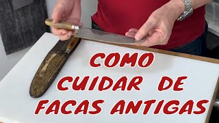 Como cuidar e conservar facas antigas