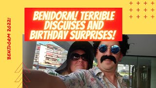 BENIDORM! Terrible Disguises And Birthday Surprises!