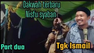 Dakwah Tgk Ismail labuhan haji tebaru part dua, sehat Sabe mboong lage Fir'aun,sigo go Saket