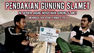 PENDAKIAN GUNUNG SLAMET  | PENUH TEROR! | ORANG INDIGO KOMUNIKASI DENGAN SOSOK YG MENINGGAL DI POS 8