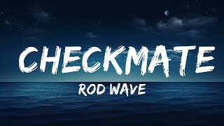 Rod Wave - Checkmate (Lyrics)  | 25 Min