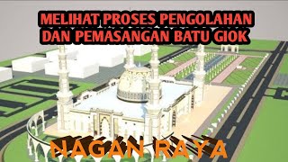 BEGINI PROSES PENGOLAHAN DAN PEMASANGAN BATU GIOK DI MASJID BAITUL A'LA NAGAN RAYA