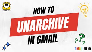 How to Unarchive Email in Gmail | Gmail Fiend 2023