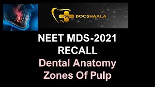 NEET MDS Recall 2021- Zones of Pulp -Dental Anatomy