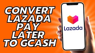 How To Convert Lazada Pay Later To Gcash