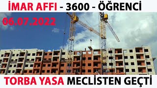 YENİ İMAR AFFI DÜZENLEMESİ MECLİSTEN GEÇTİ 06.07.2022