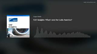 SAF Insights: What's next for Latin America?