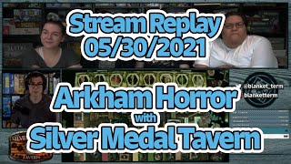 Stream Replay | Arkham Horror with Silver Medal Tavern