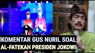 Gus Nuril Angkat Bicara Soal Ucapan Presiden Jokowi AL-FATEKAH