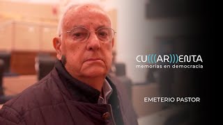 EMETERIO PASTOR - CU(AR)ENTA | Memorias en democracia