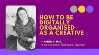 How to be digitally organised as a creative with Karen Visser