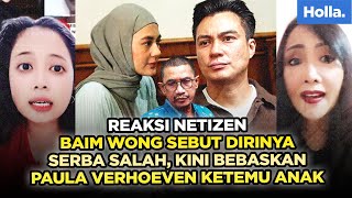 Reaksi Netizen Baim Wong Sebut Dirinya Serba Salah, Kini Bebaskan Paula Verhoeven Ketemu Anak