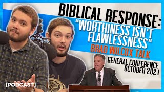 RESPONSE: Brad Wilcox "Worthiness Isn't Flawlessness" [General Conference Talk]