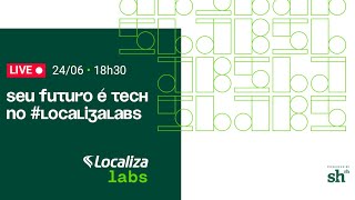 Seu futuro é tech no #LocalizaLabs