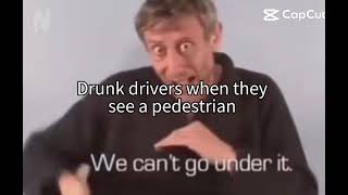 so true when drivers are drunk