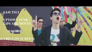 Sam Tsui - Uptown Funk / Lips Are Movin MASHUP ( Lyrics on Screen )